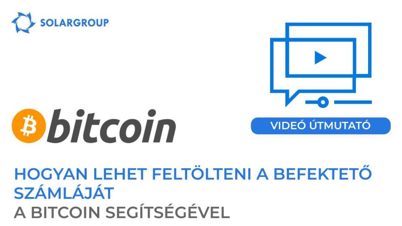 Videó útmutató arról, hogyan lehet feltölteni a főszámlát a Bitcoin segítségével