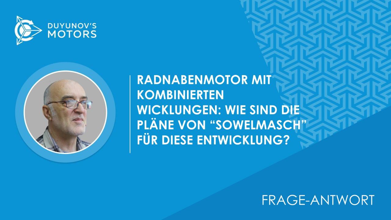 Frage-Antwort. Radnabenmotor mit kombinierten Wicklungen: Wie sind die Pläne von "SowElMasch" für diese Entwicklung?