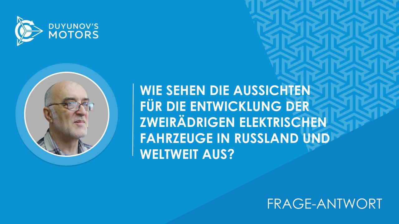 Frage-Antwort. Wie sehen die Aussichten für die Entwicklung der zweirädrigen Elektrofahrzeuge in Russland und auf der ganzen Welt aus?