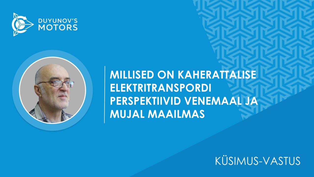 Küsimus-vastus. Millised on kaherattalise elektritranspordi perspektiivid Venemaal ja mujal maailmas