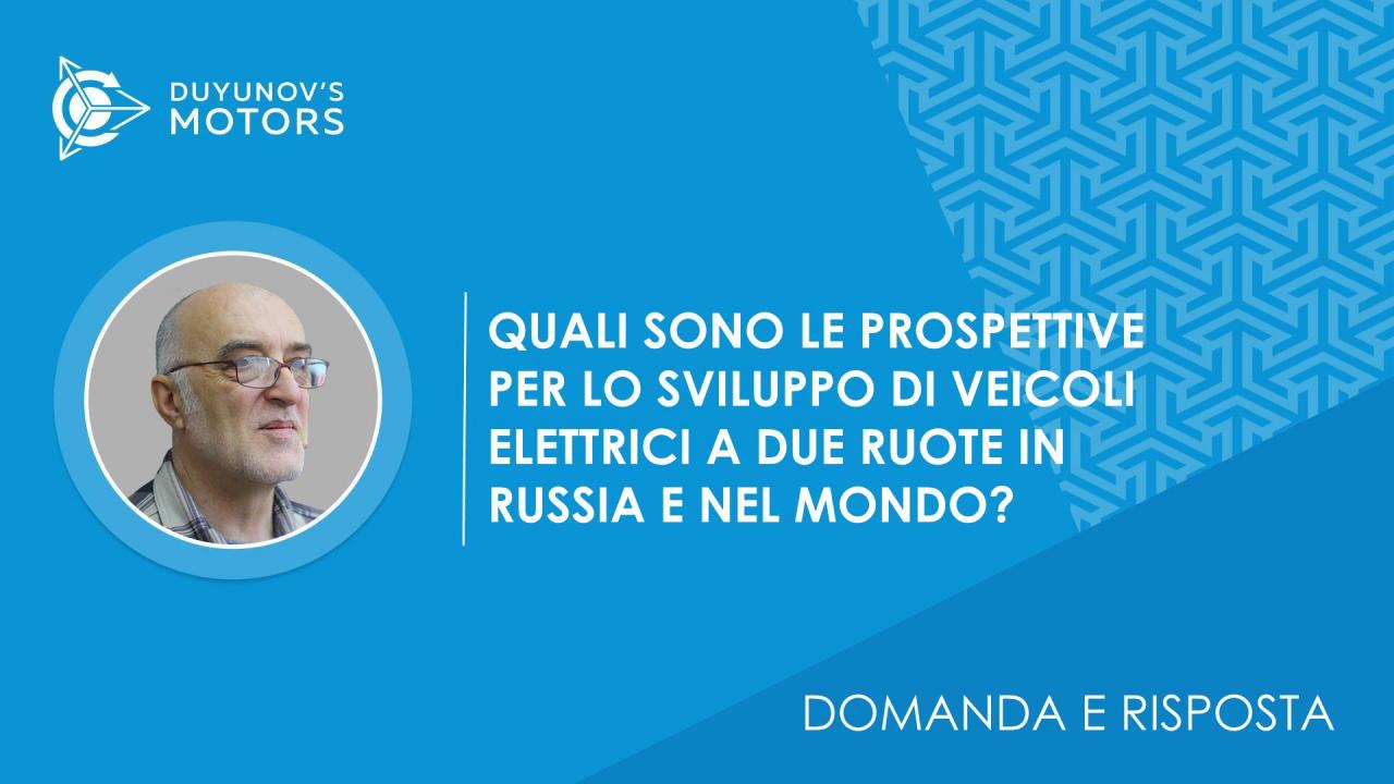 Domanda e risposta. Quali sono le prospettive per lo sviluppo di veicoli elettrici a due ruote in Russia e nel mondo