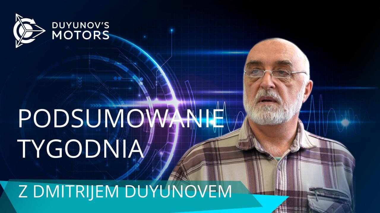 Podsumowanie tygodnia w projekcie „Silniki Duyunova”