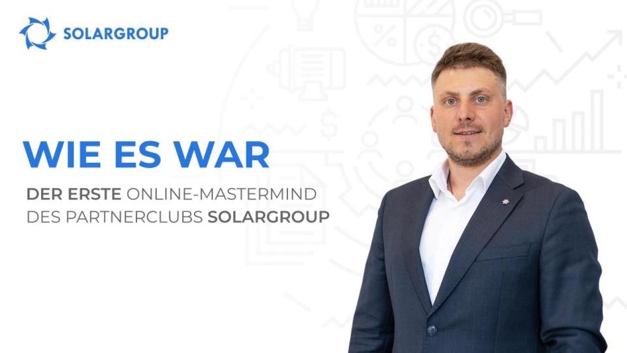 Der erste Online-Mastermind des Partnerclubs SOLARGROUP: einzigartige Cases von den Top-Partnern