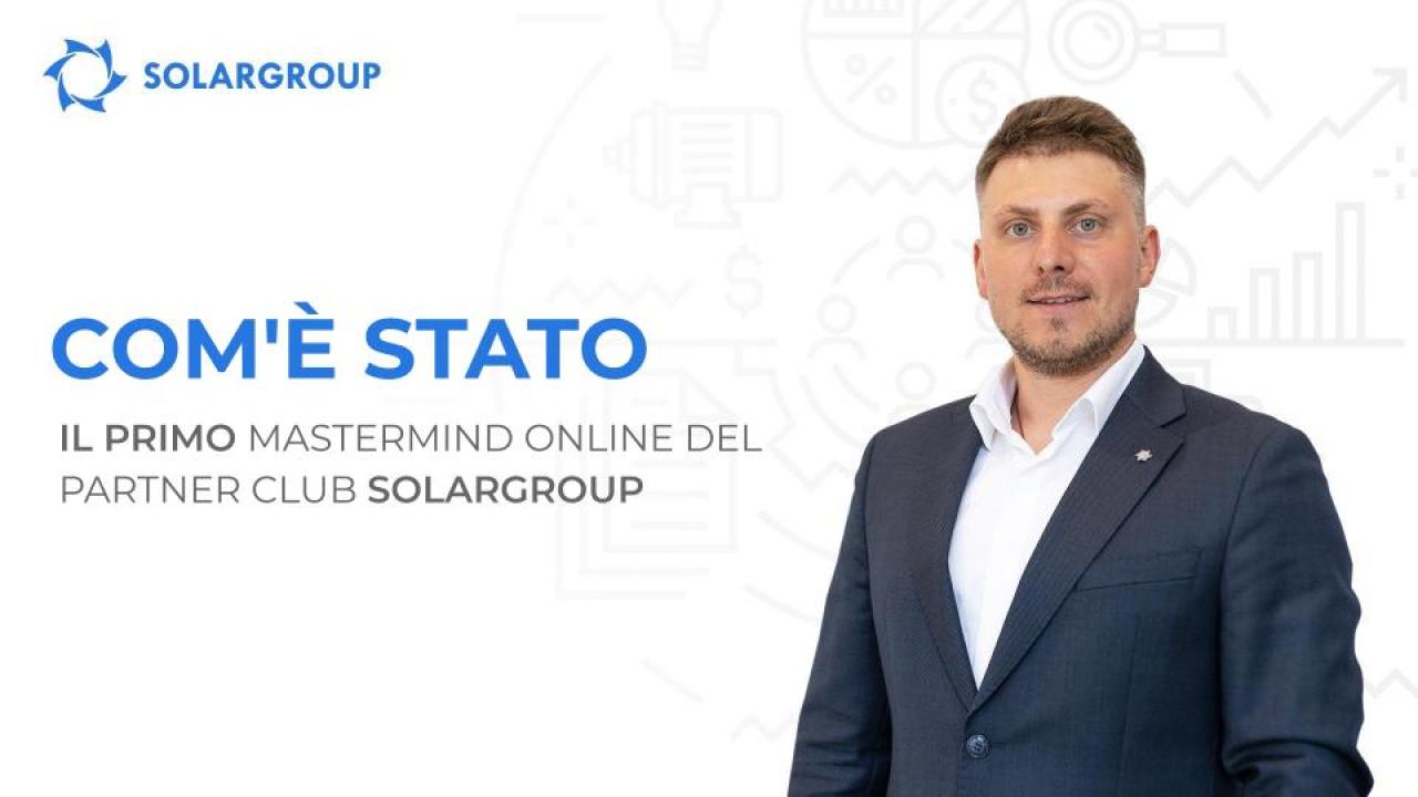 Il primo Mastermind online del Partner Club di SOLARGROUP: casi esclusivi dei partner di maggior successo