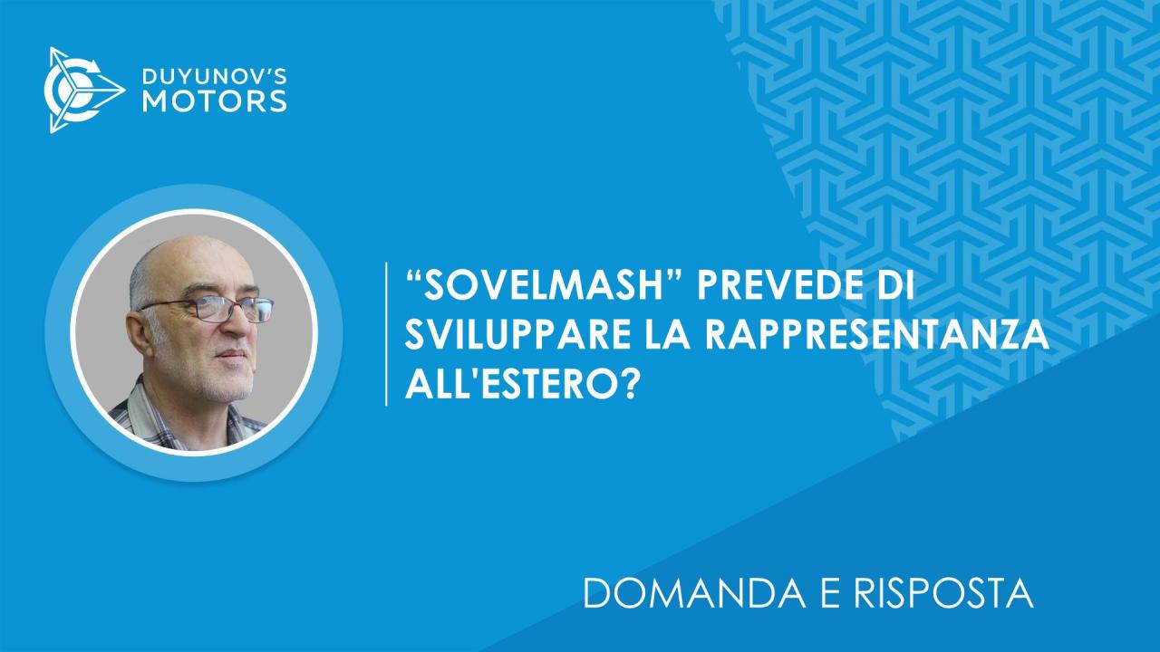 Domanda e risposta. “SovElMash” prevede di sviluppare la rappresentanza all'estero?