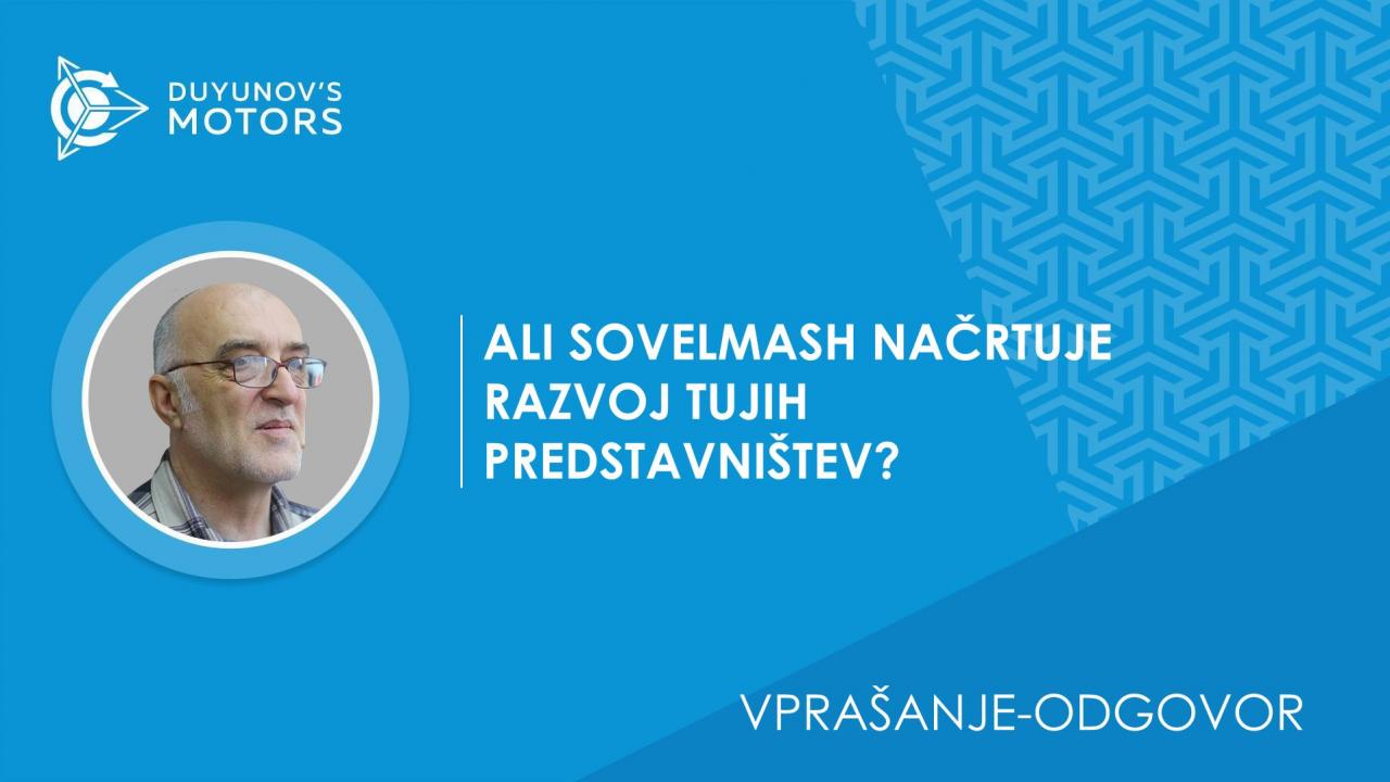 Vprašanje-odgovor. Ali SovElMash načrtuje razvoj tujih predstavništev?