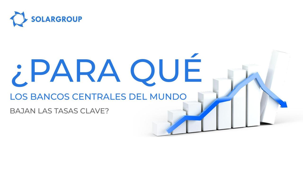 ¿Para qué los bancos centrales del mundo bajan las tasas clave?