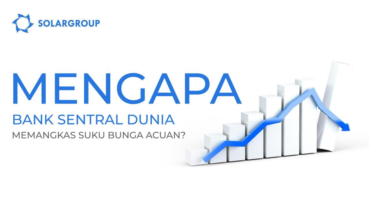 Mengapa bank sentral dunia menurunkan suku bunga acuan?