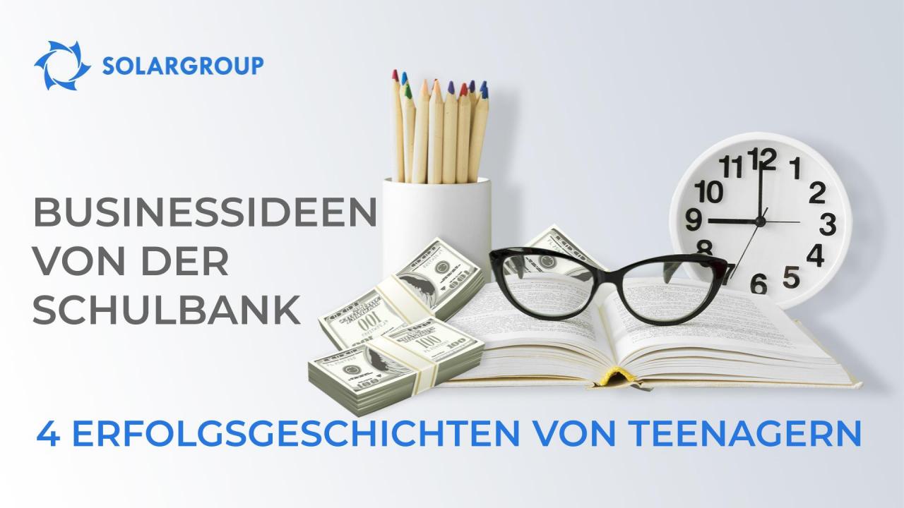 Businessideen von der Schulbank: 4 Geschichten von Teenagern, die mehr als ihre Eltern verdienen