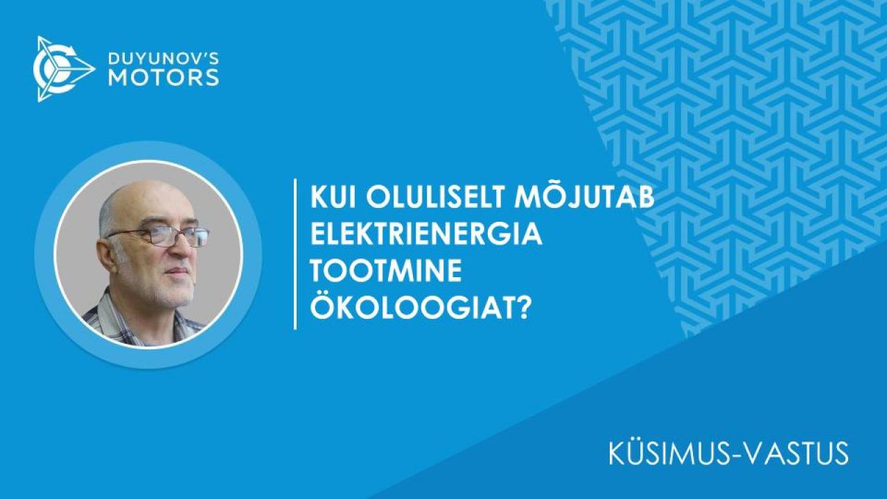 Küsimus-vastus. Kui oluliselt mõjutab elektrienergia tootmine ökoloogiat?