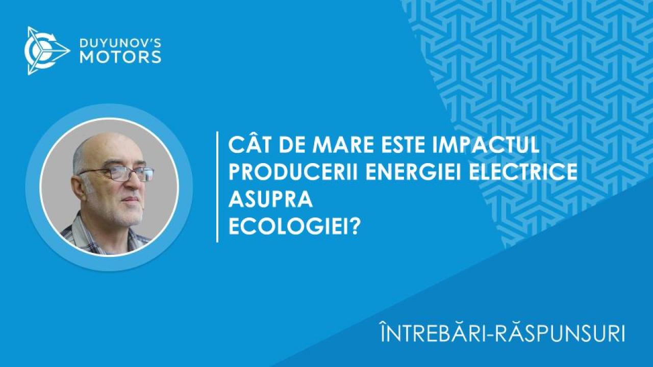 Întrebări-răspunsuri. Cât de mare este impactul producerii energiei electrice asupra ecologiei?