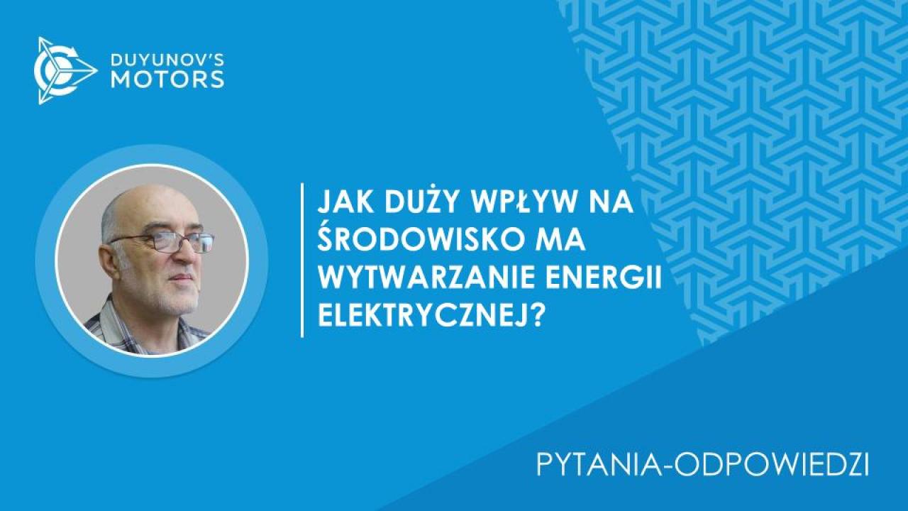 Pytania-odpowiedzi. Jak duży wpływ na środowisko ma wytwarzanie energii elektrycznej?