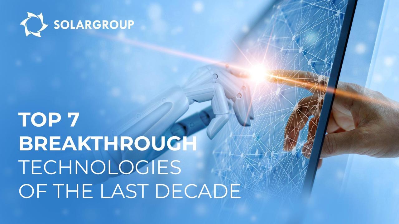 TOP 7 breakthrough technologies of the last decade