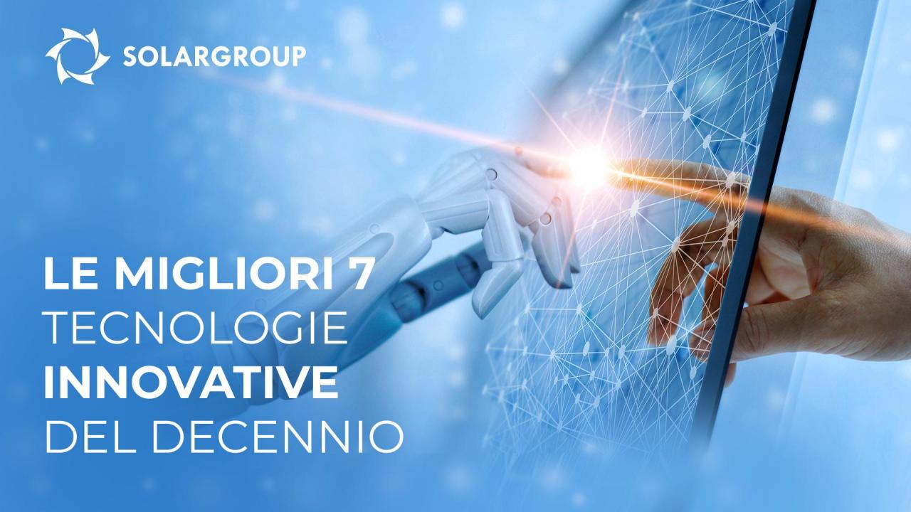 Le migliori 7 tecnologie innovative del decennio