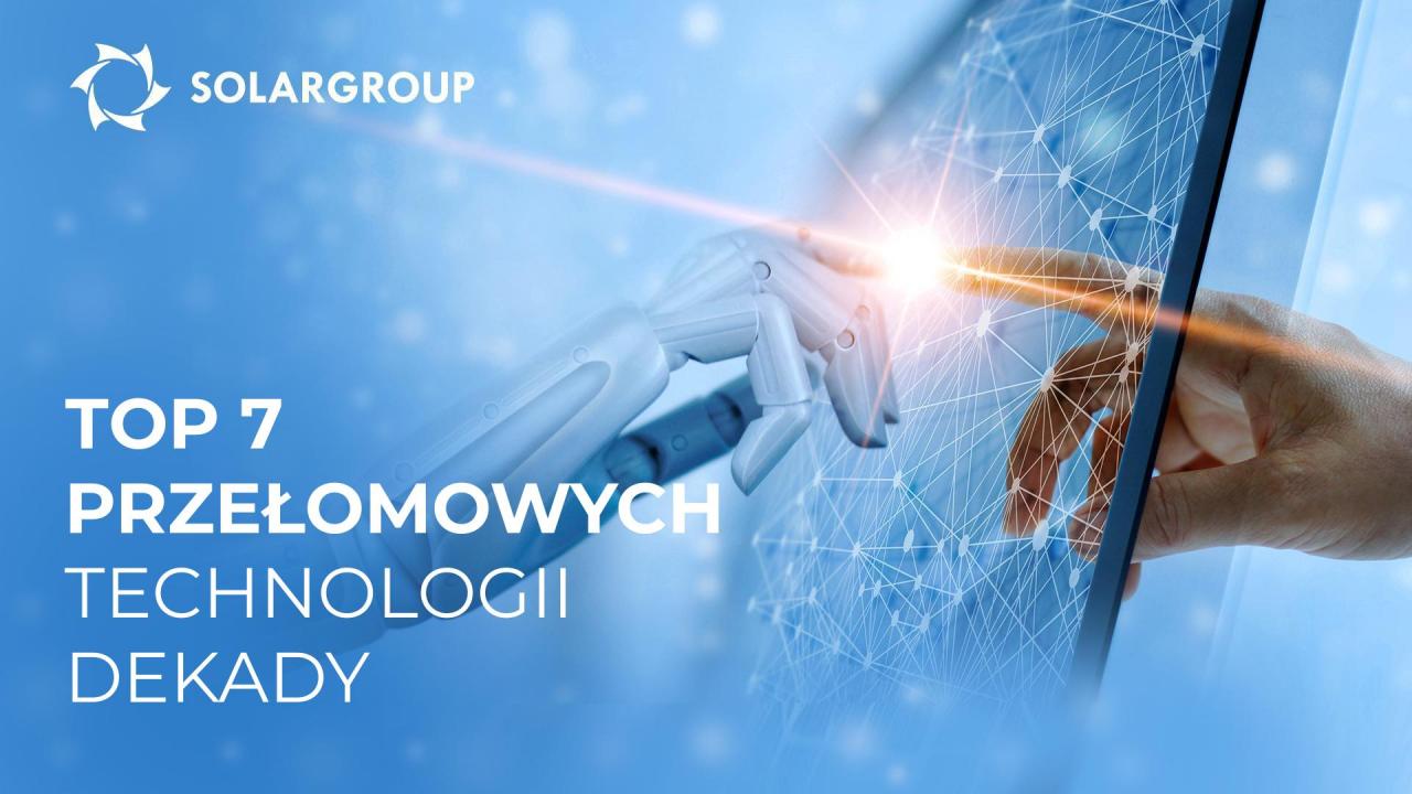 TOP 7 przełomowych technologii dekady