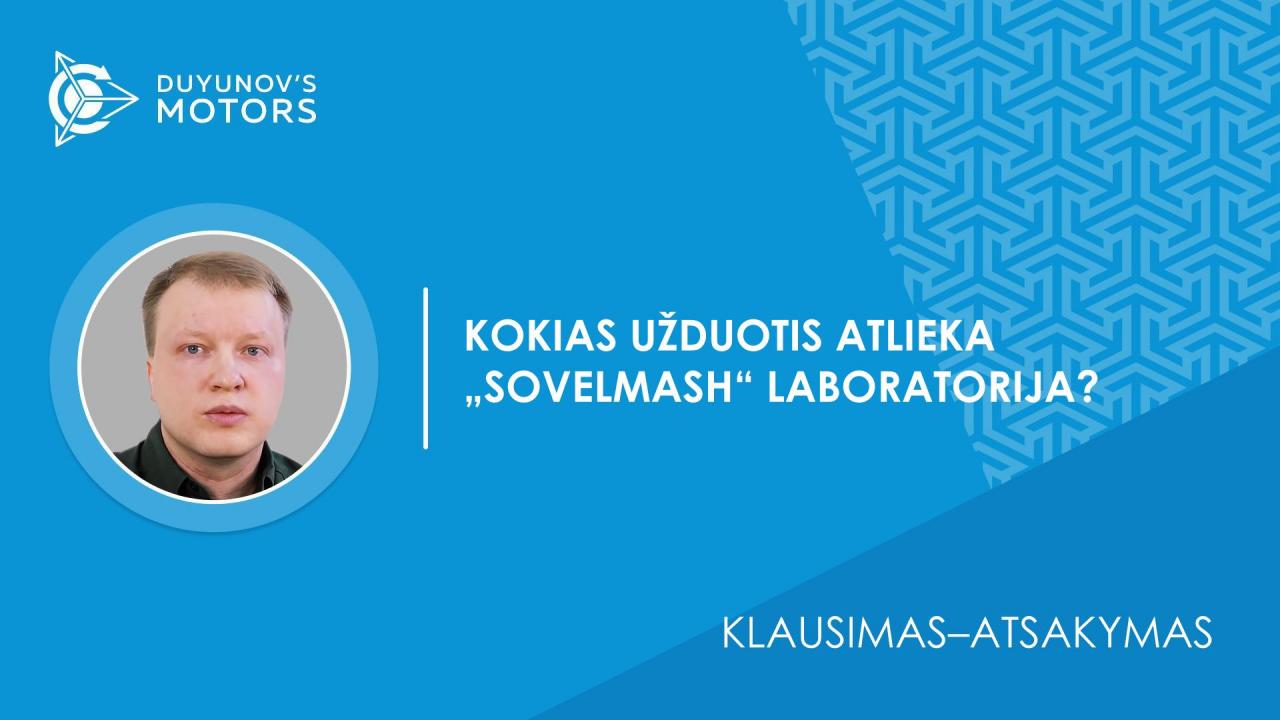 Klausimas–atsakymas. Kokias užduotis atlieka „SovElmash“ laboratorija?