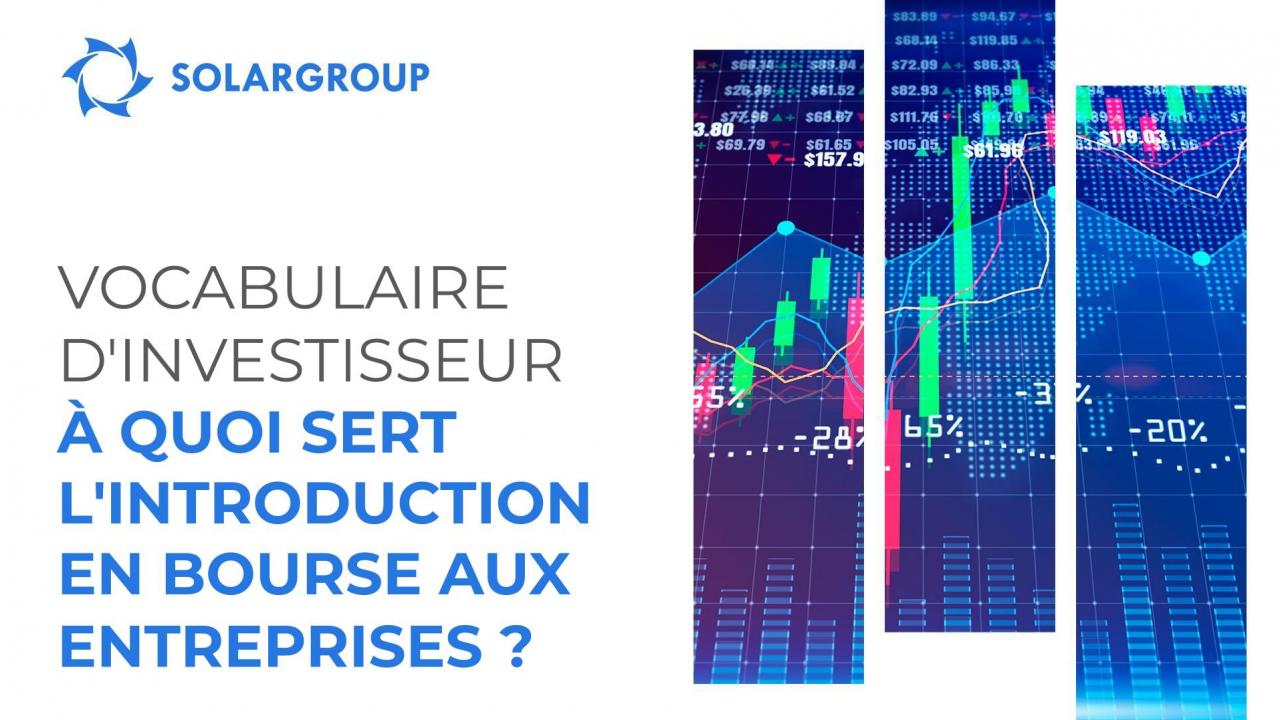 Vocabulaire d'investisseur: À quoi sert l'introduction en bourse aux entreprises ?