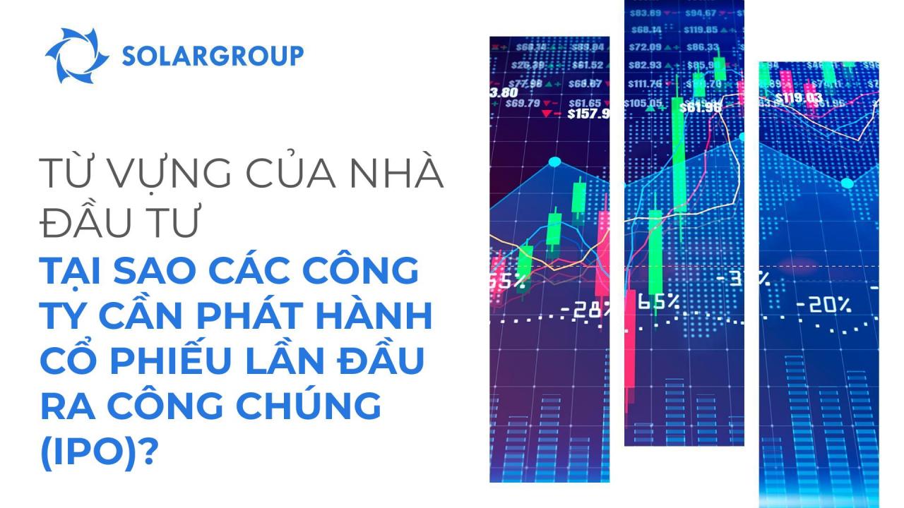 Từ vựng của nhà đầu tư: Tại sao các công ty cần phát hành cổ phiếu lần đầu ra công chúng (IPO)?