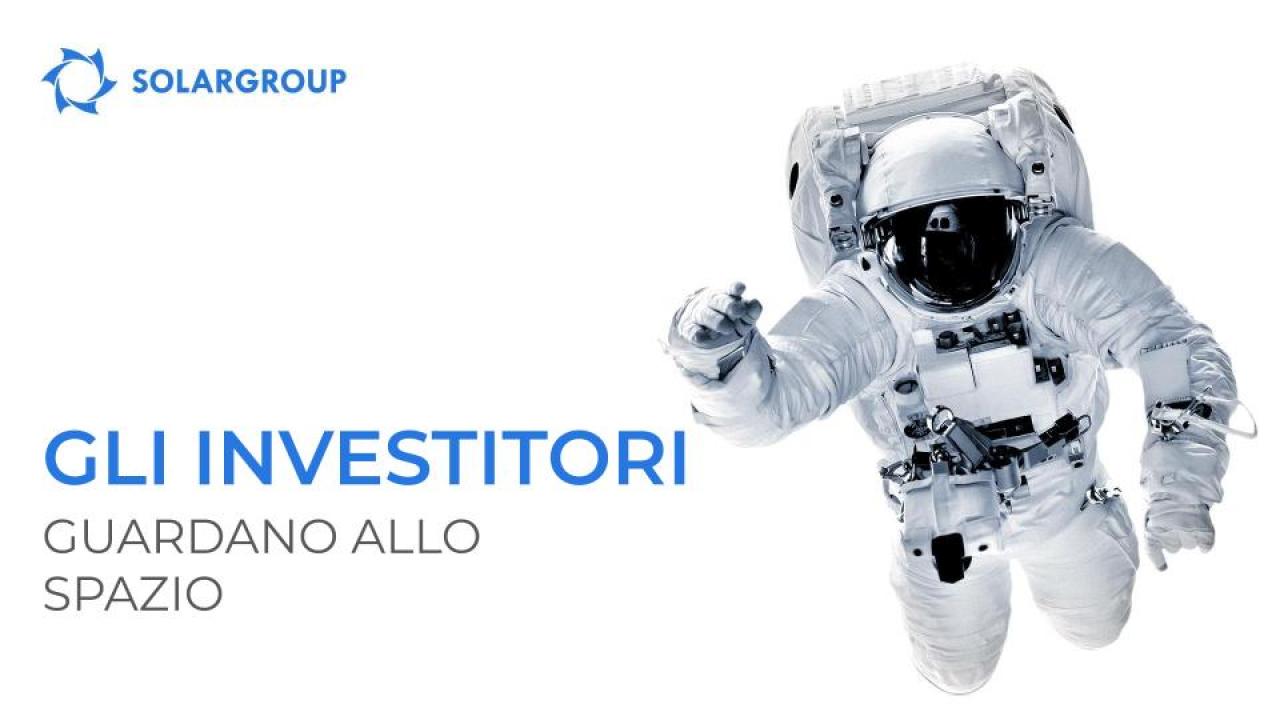 Gli investitori guardano allo spazio