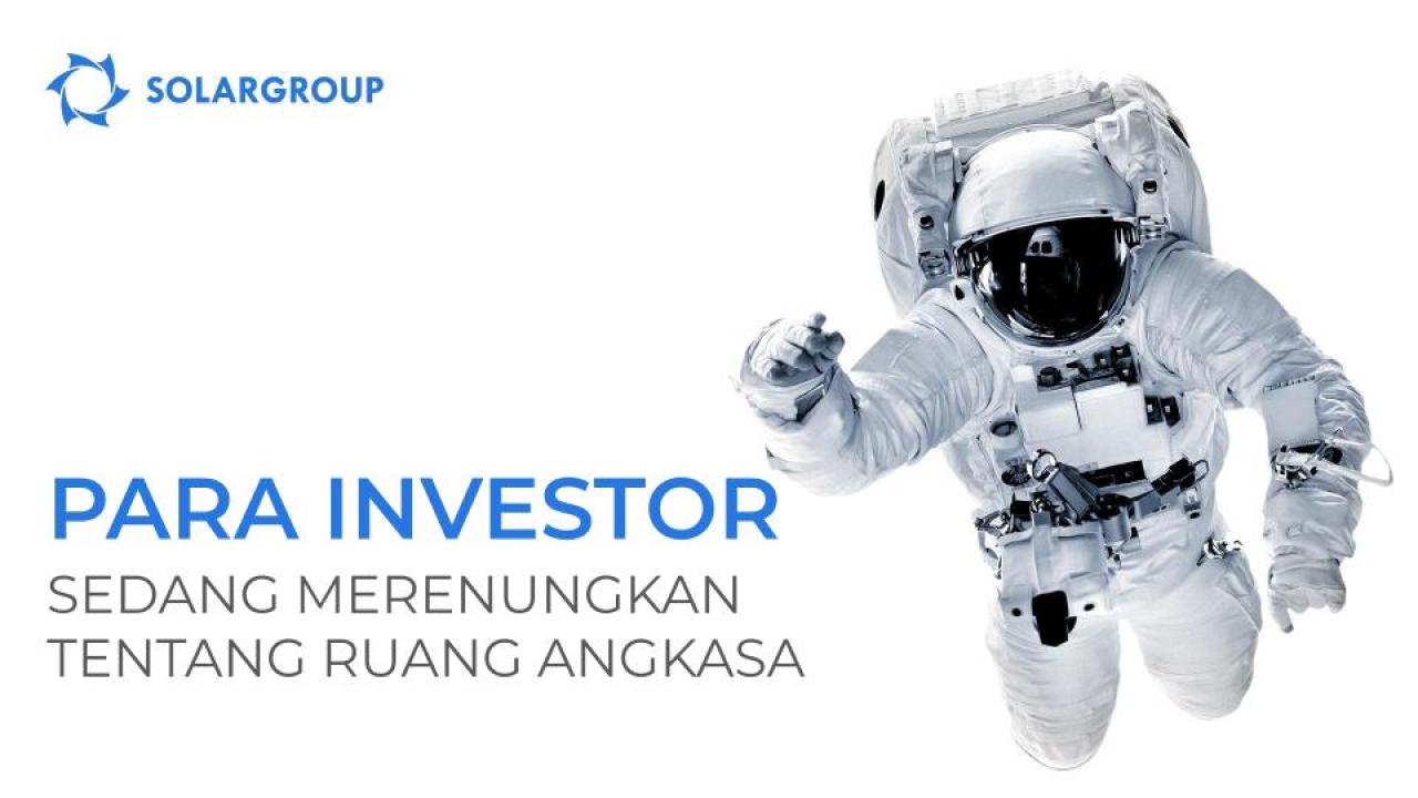 Para investor sedang merenungkan tentang ruang angkasa