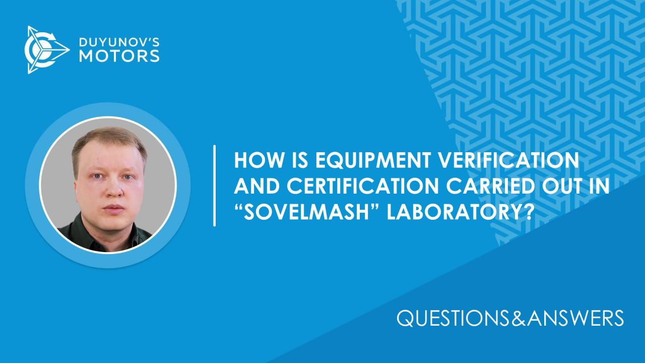 Questions&Answers. How is equipment verification and certification carried out in "SovElMash" laboratory?