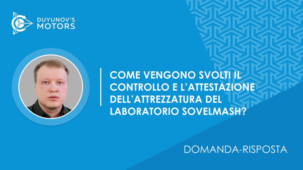 Domanda-risposta Come vengono svolti il controllo e l'attestazione delle attrezzature del laboratorio SovElMash?