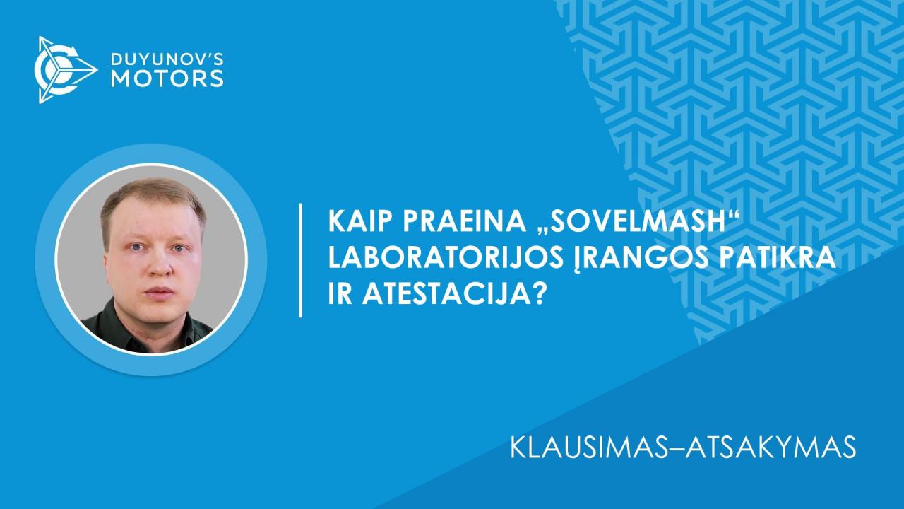 Klausimas–atsakymas. Kaip praeina „SovElmash“ laboratorijos įrangos patikra ir atestacija?