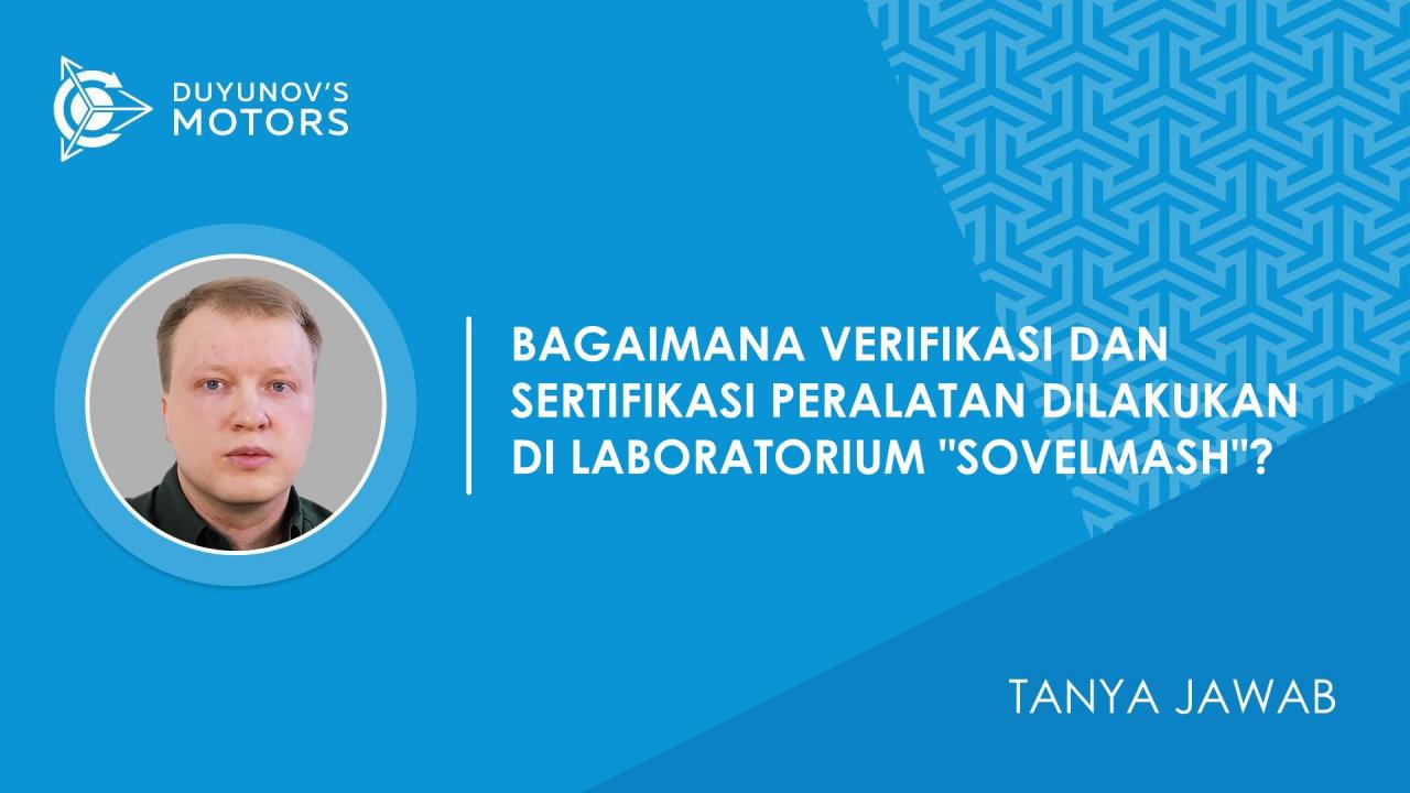 Tanya Jawab. Bagaimana verifikasi dan sertifikasi peralatan dilakukan di laboratorium "SovElMash"?