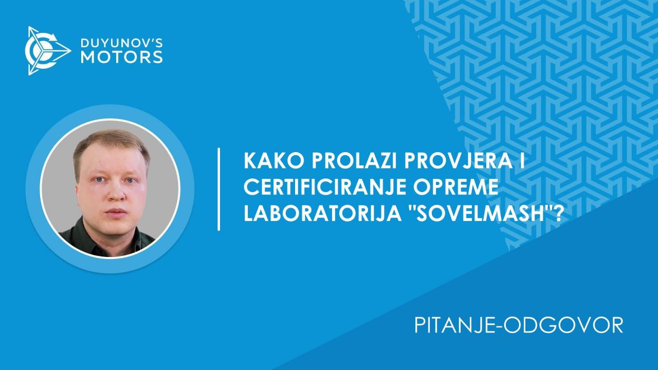 Pitanje-odgovor. Kako prolazi provjera i certificiranje opreme laboratorija "SovElMash"?