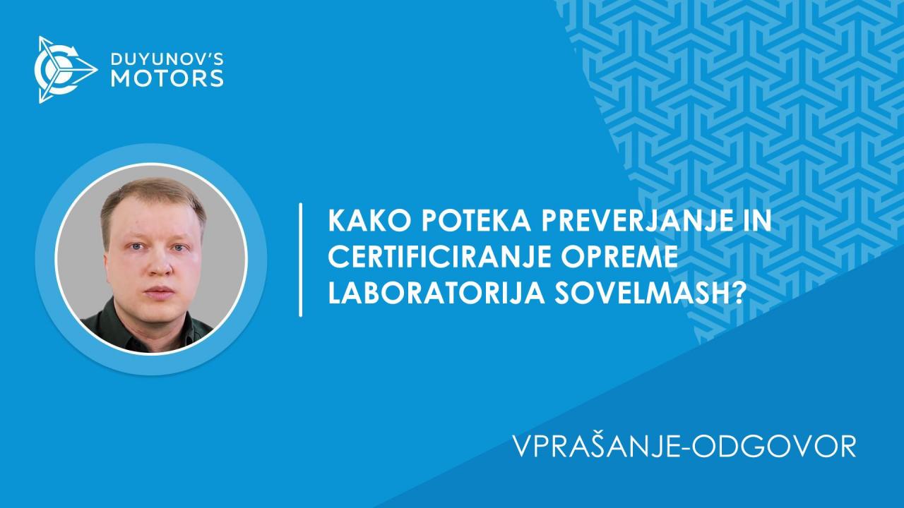 Vprašanje-odgovor. Kako poteka preverjanje in certificiranje opreme laboratorija SovElMash?