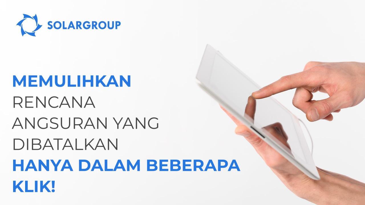 Sekarang memulihkan rencana angsuran yang dibatalkan dengan memanfaatkan ketentuan yang menguntungkan jadi lebih mudah dilakukan!