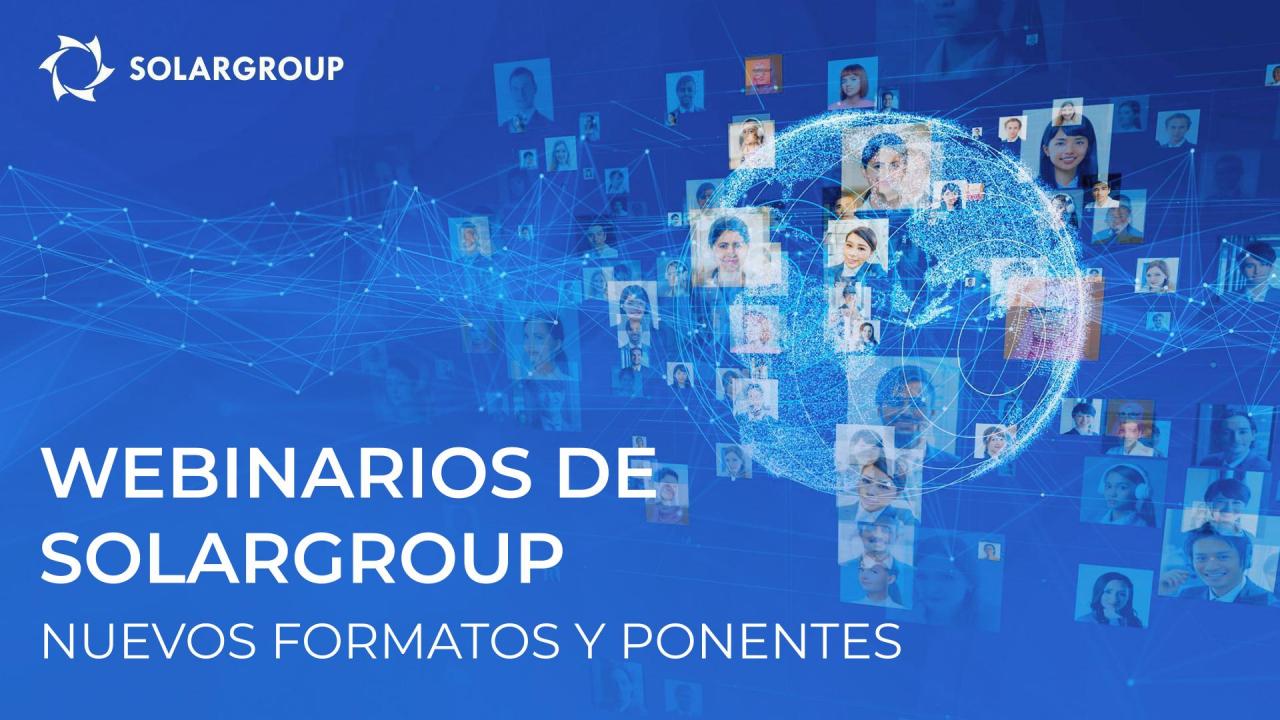 Webinarios de SOLARGROUP: más formatos y expertos en el aire.