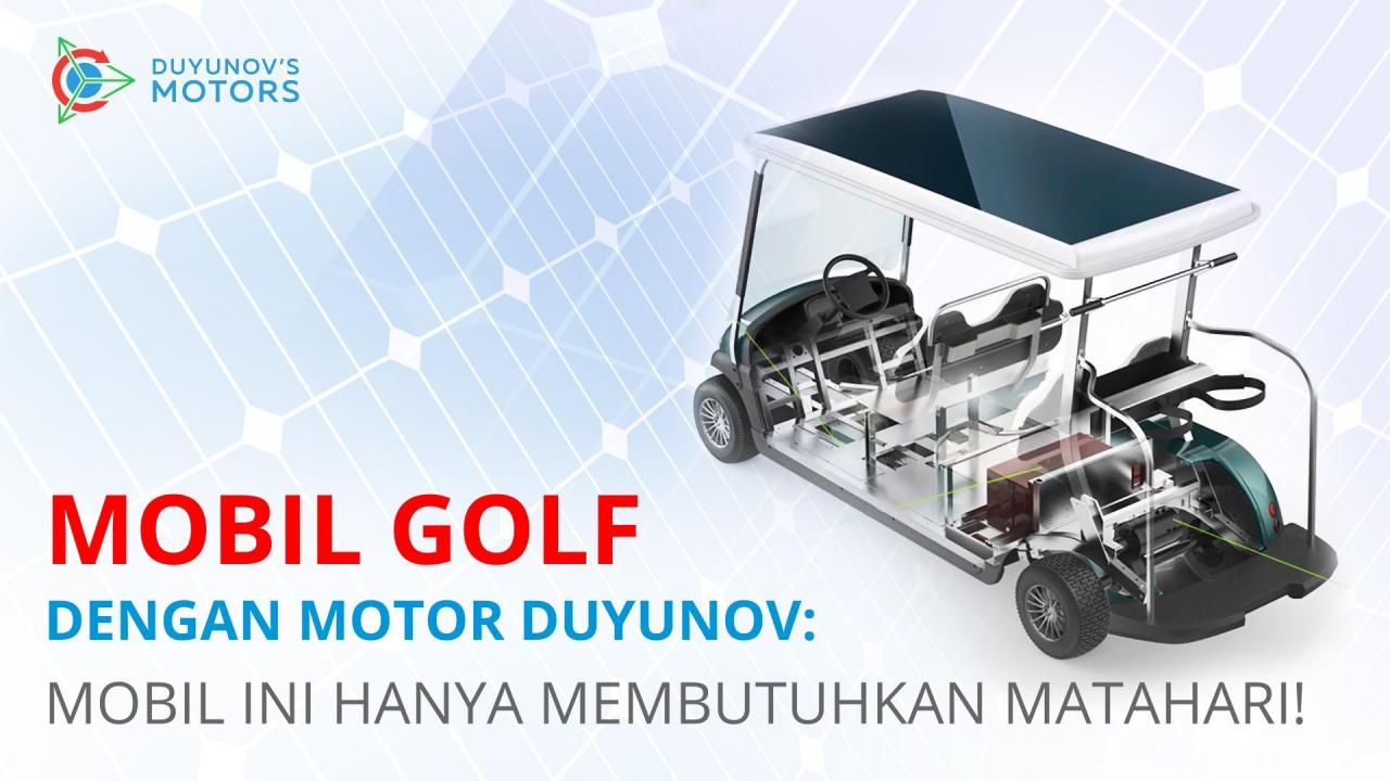 Mobil golf dengan motor Duyunov: mobil ini hanya membutuhkan matahari!