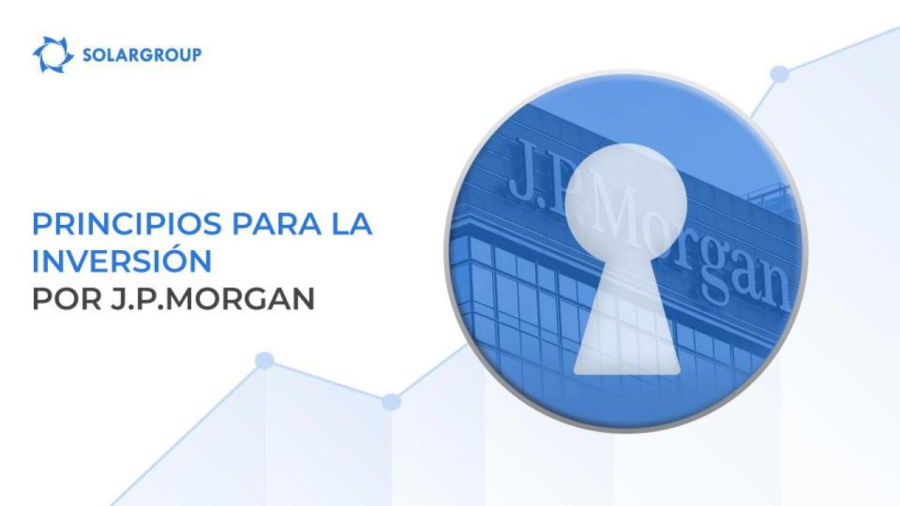 Los principios para el éxito de la inversión a largo plazo por J.P. Morgan