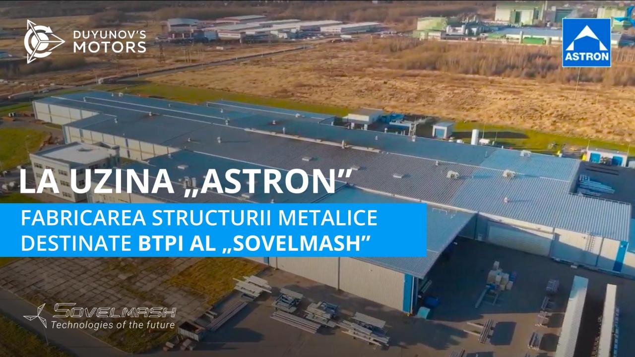 La uzina „Astron”: aici se fabrică structura metalică destinată BTPI al „SovElMash”