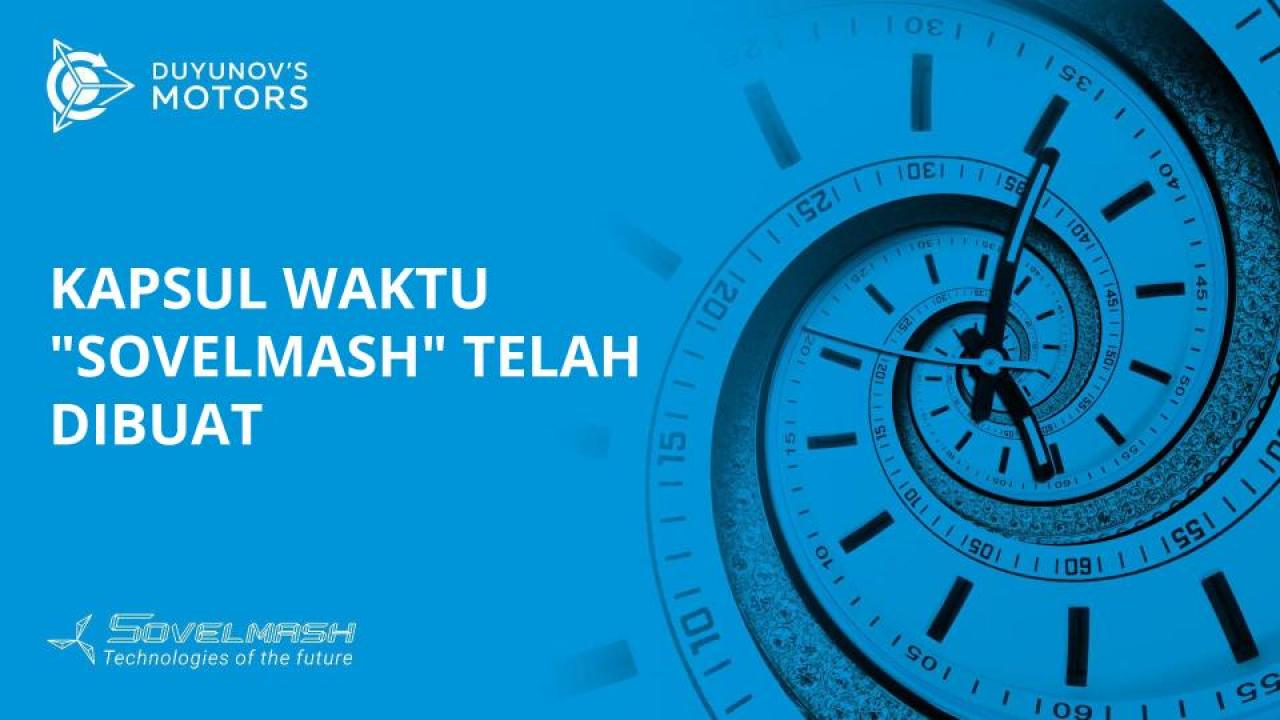 Kapsul waktu "SovElMash" telah dibuat