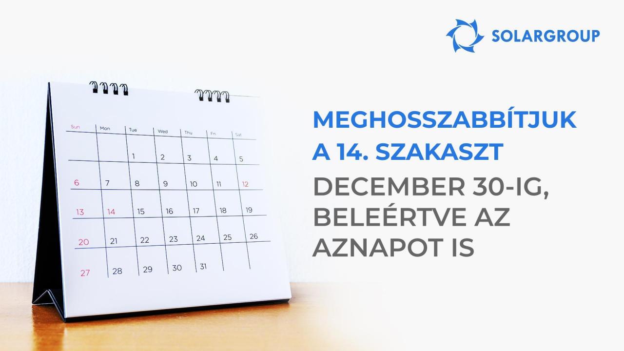 Meghosszabítjuk a 14. szakaszt december 30-ig, beleértve az aznapot is!