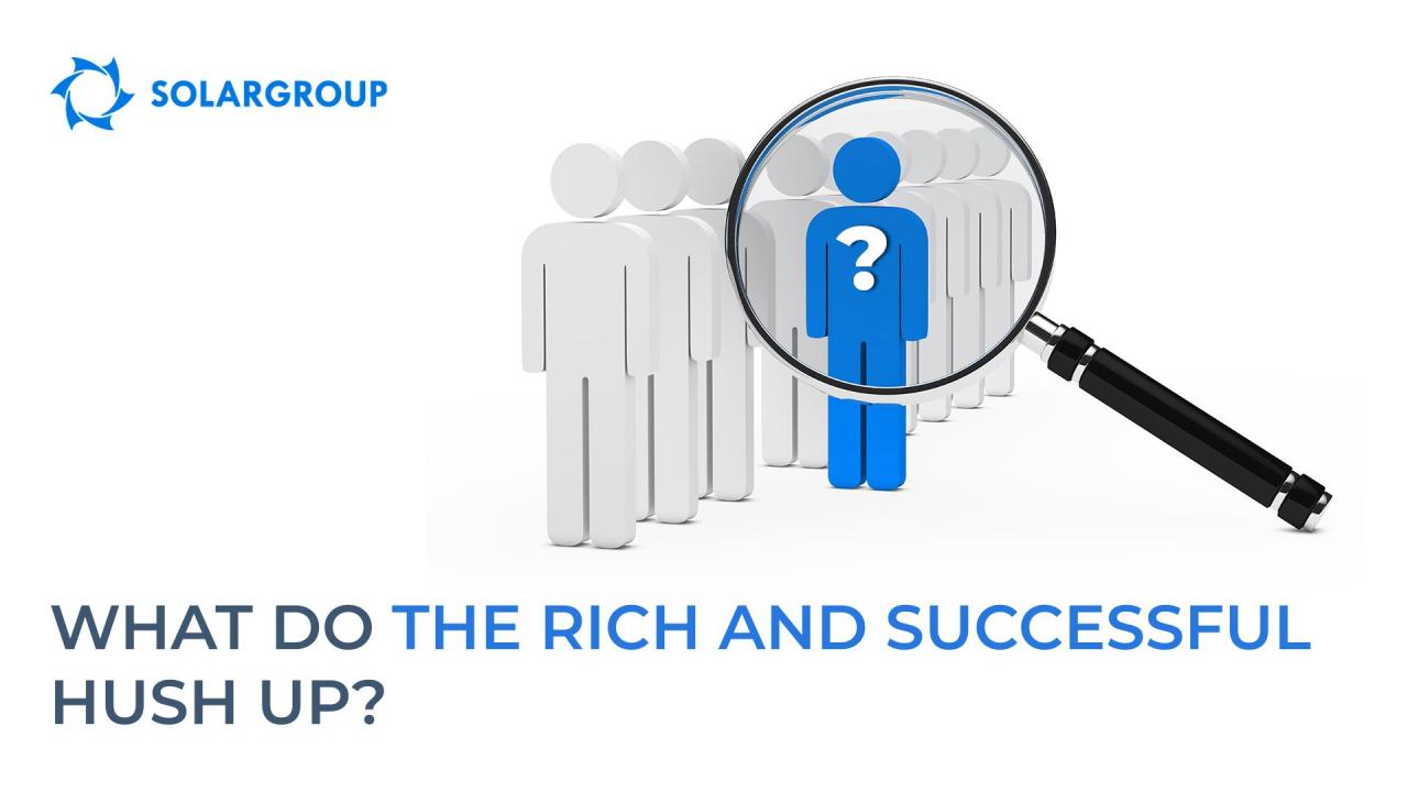 What do the rich and successful hush up?