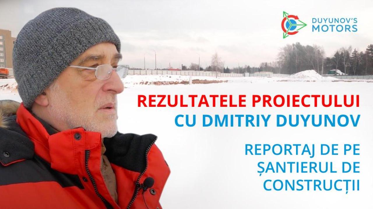 Rezultatele proiectului cu Dmitriy Duyunov / Reportaj de pe șantierul de construcții