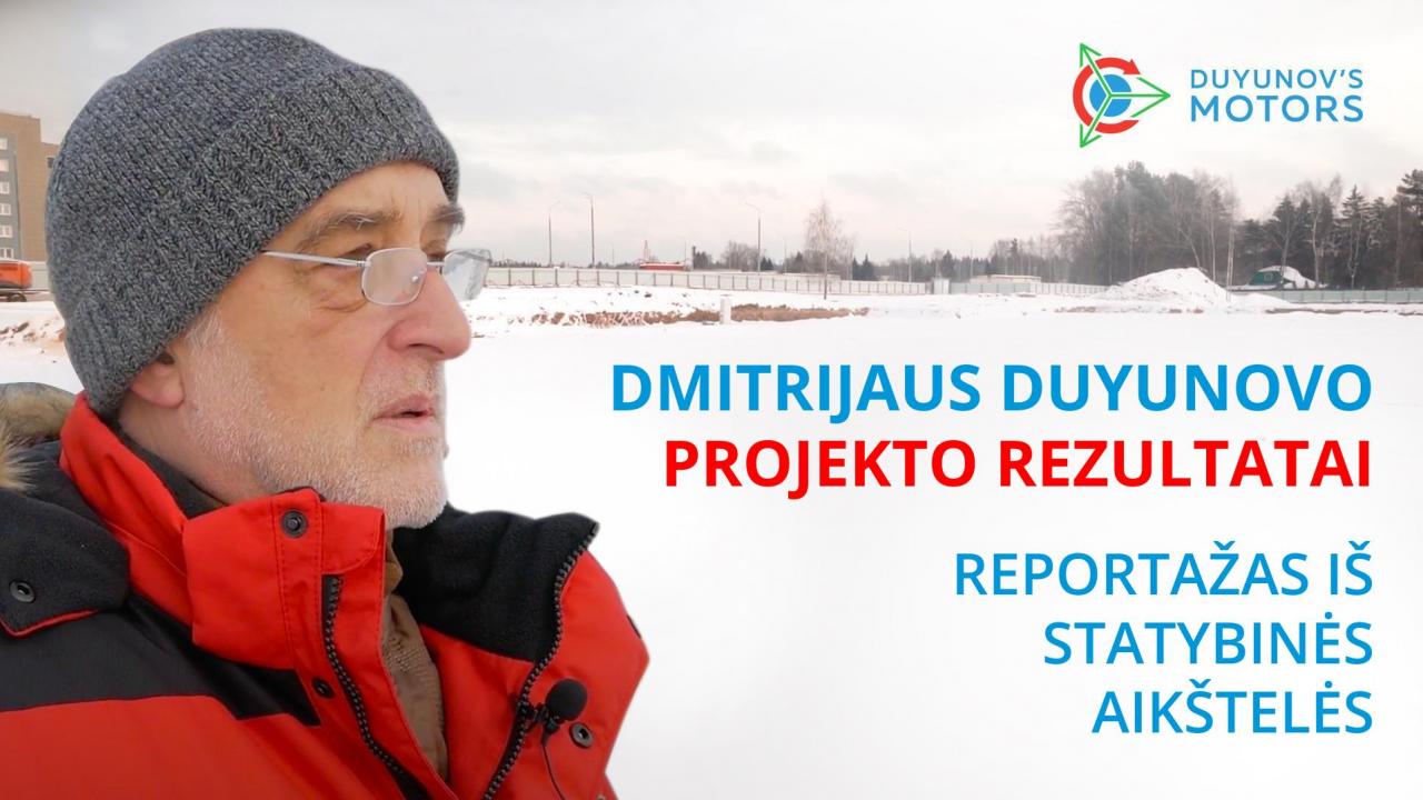 Dmitrijaus Duyunovo projekto rezultatai / reportažas iš statybinės aikštelės