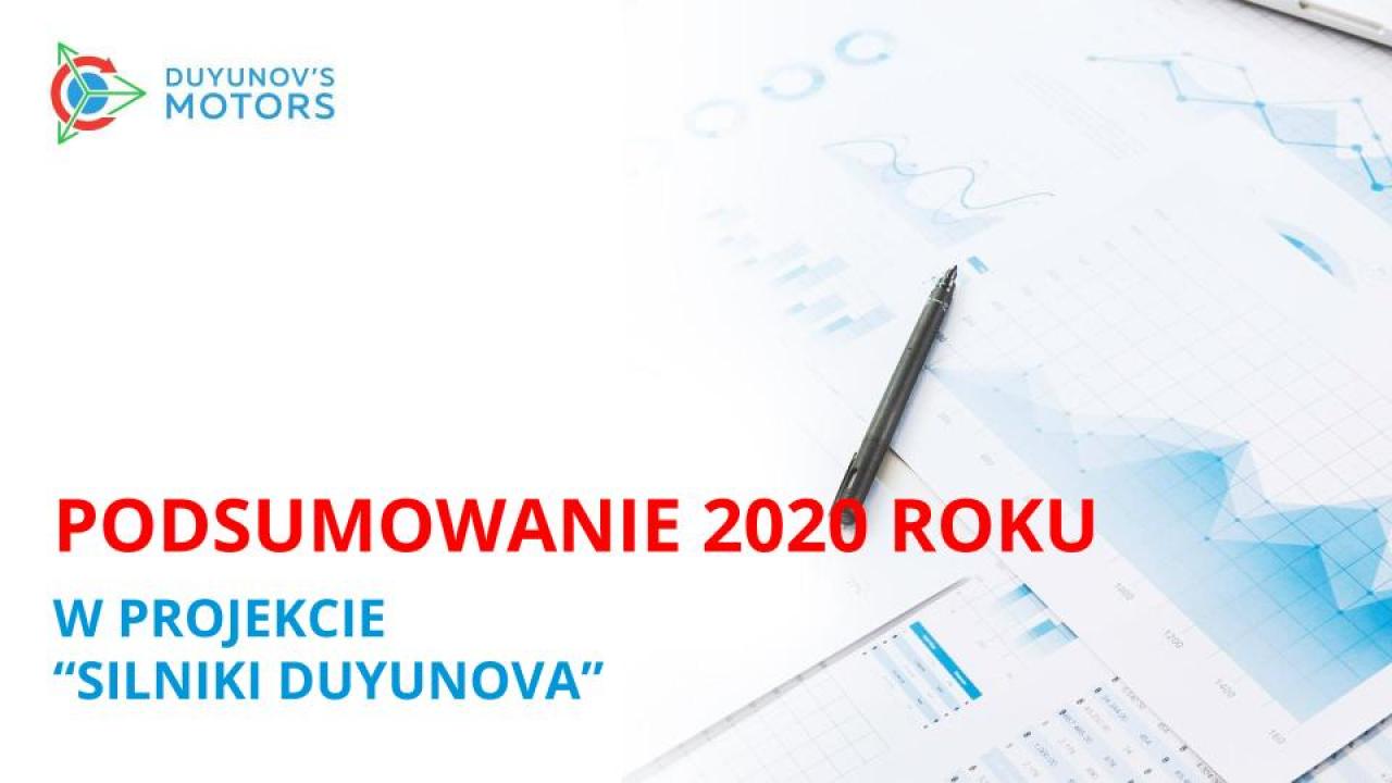 Podsumowanie roku 2020 w projekcie „Silniki Duyunova”