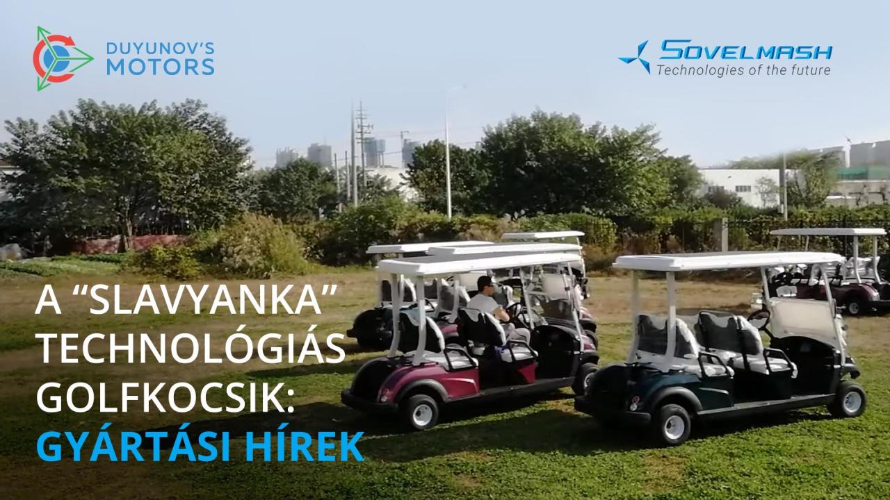 A „Slavyanka" technológiás golfkocsik: gyártási hírek