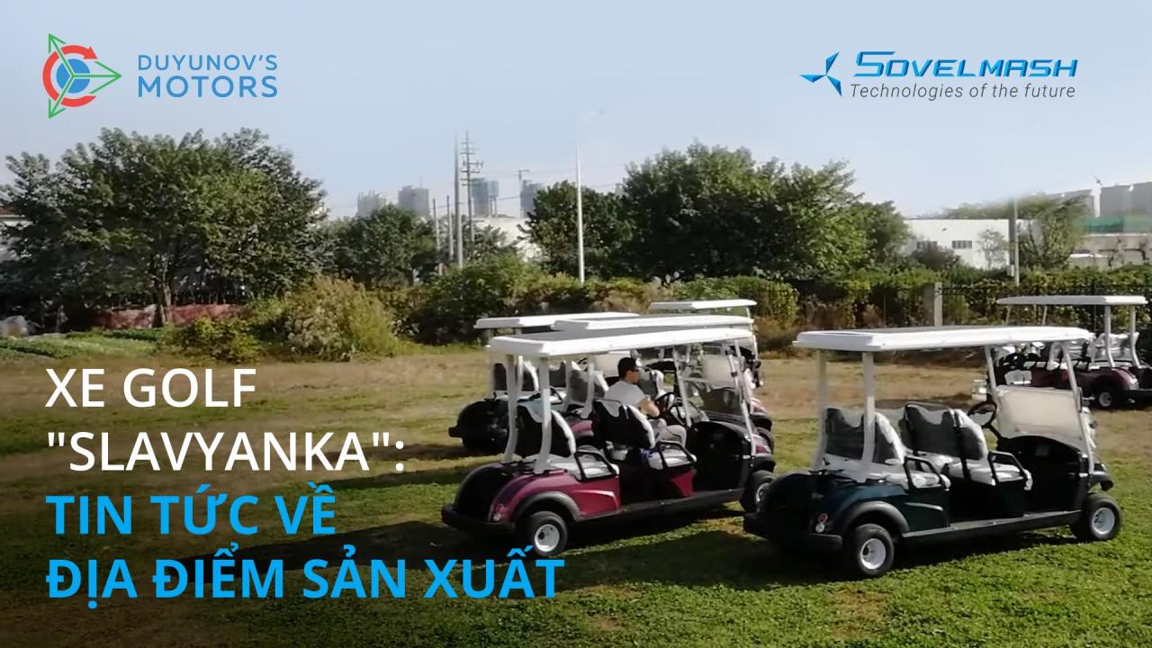 Xe golf "Slavyanka": tin tức về địa điểm sản xuất