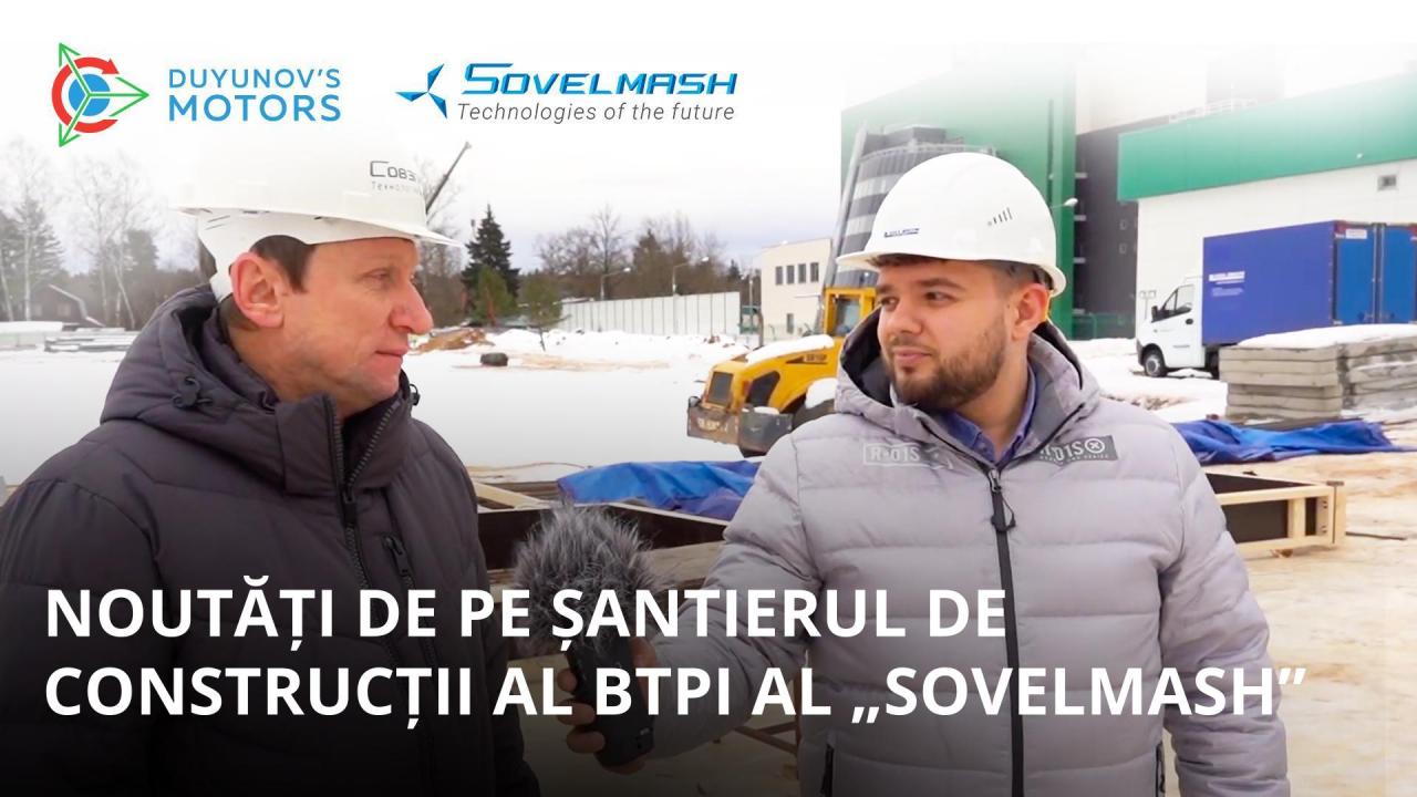 Noutăți de pe șantierul de construcții al BTPI al „SovElMash”