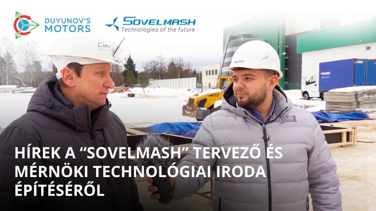 Hírek a „SovElMash" tervező és mérnöki technológiai iroda építéséről