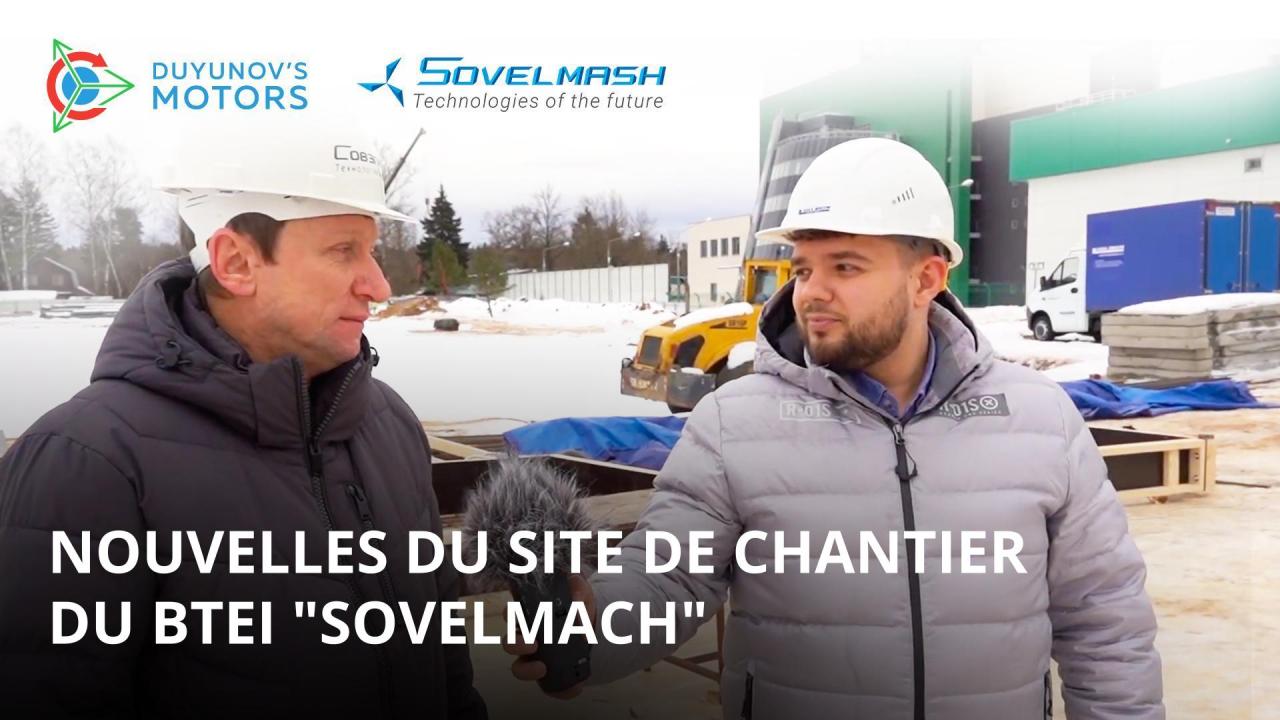 Nouvelles du site de chantier du BTEI "SovElMach"