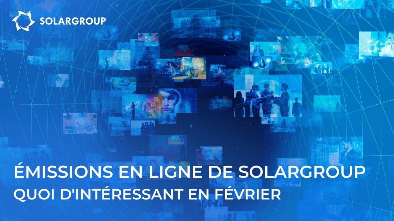 Émissions en ligne sur le projet SOLARGROUP: quoi d'intéressant en février