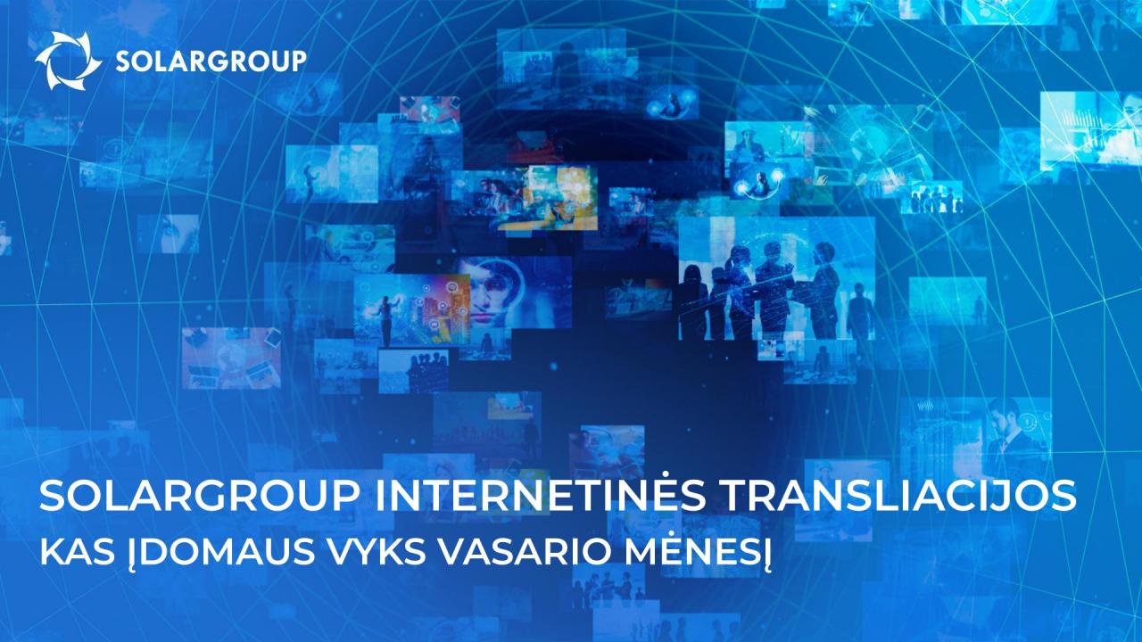 Internetinės transliacijos apie SOLARGROUP projektą: kas įdomaus vyks vasario mėnesį