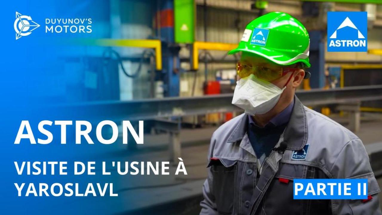 ASTRON: visite de l'usine à Yaroslavl / Partie II