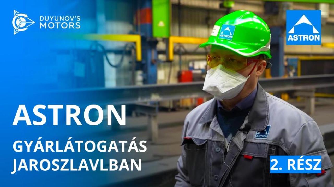 ASTRON: gyárlátogatás Jaroszlavlban / 2. rész